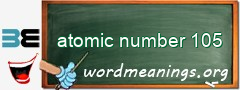 WordMeaning blackboard for atomic number 105